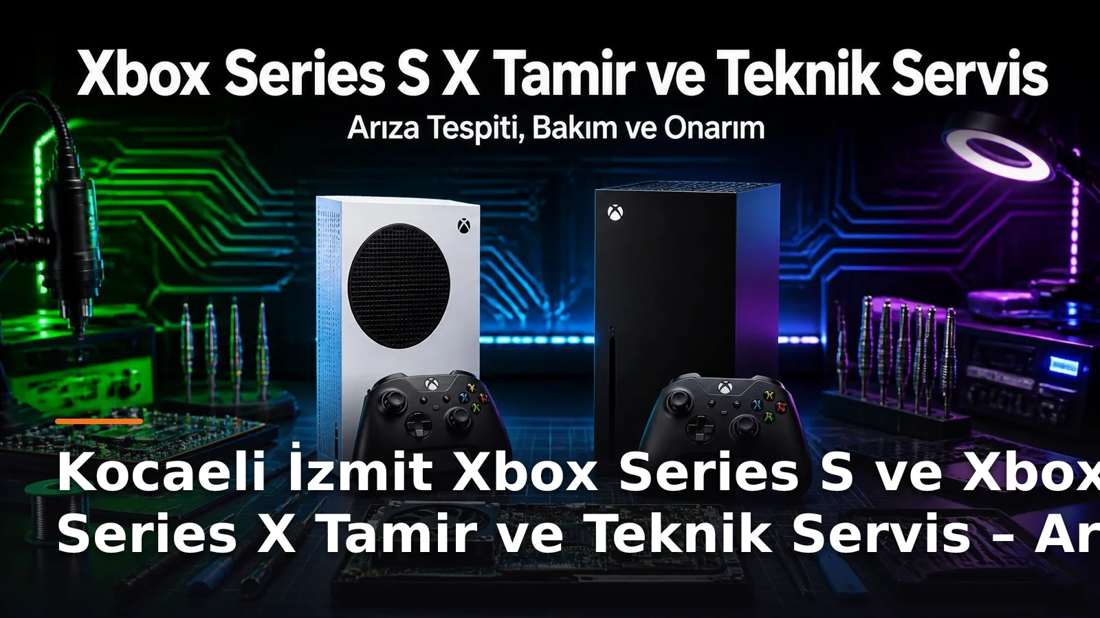 Kocaeli İzmit Xbox Series S ve Xbox Series X Tamir ve Teknik Servis – Arıza Tespiti, Bakım ve Onarım