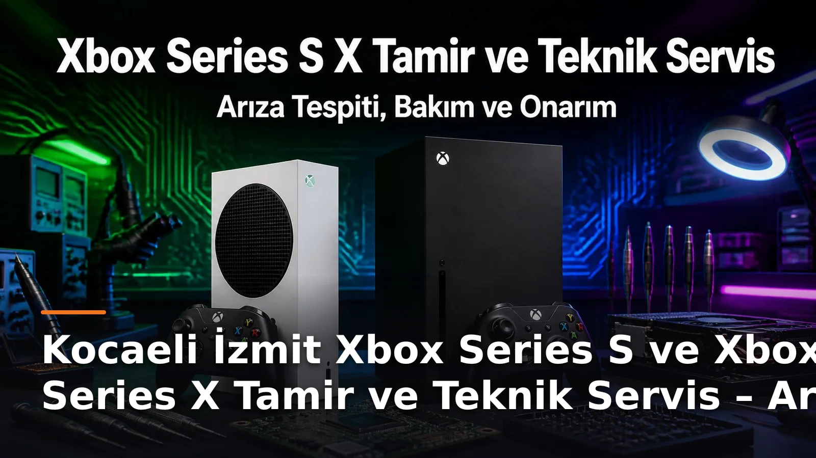 Kocaeli İzmit Xbox Series S ve Xbox Series X Tamir ve Teknik Servis Hizmetleri