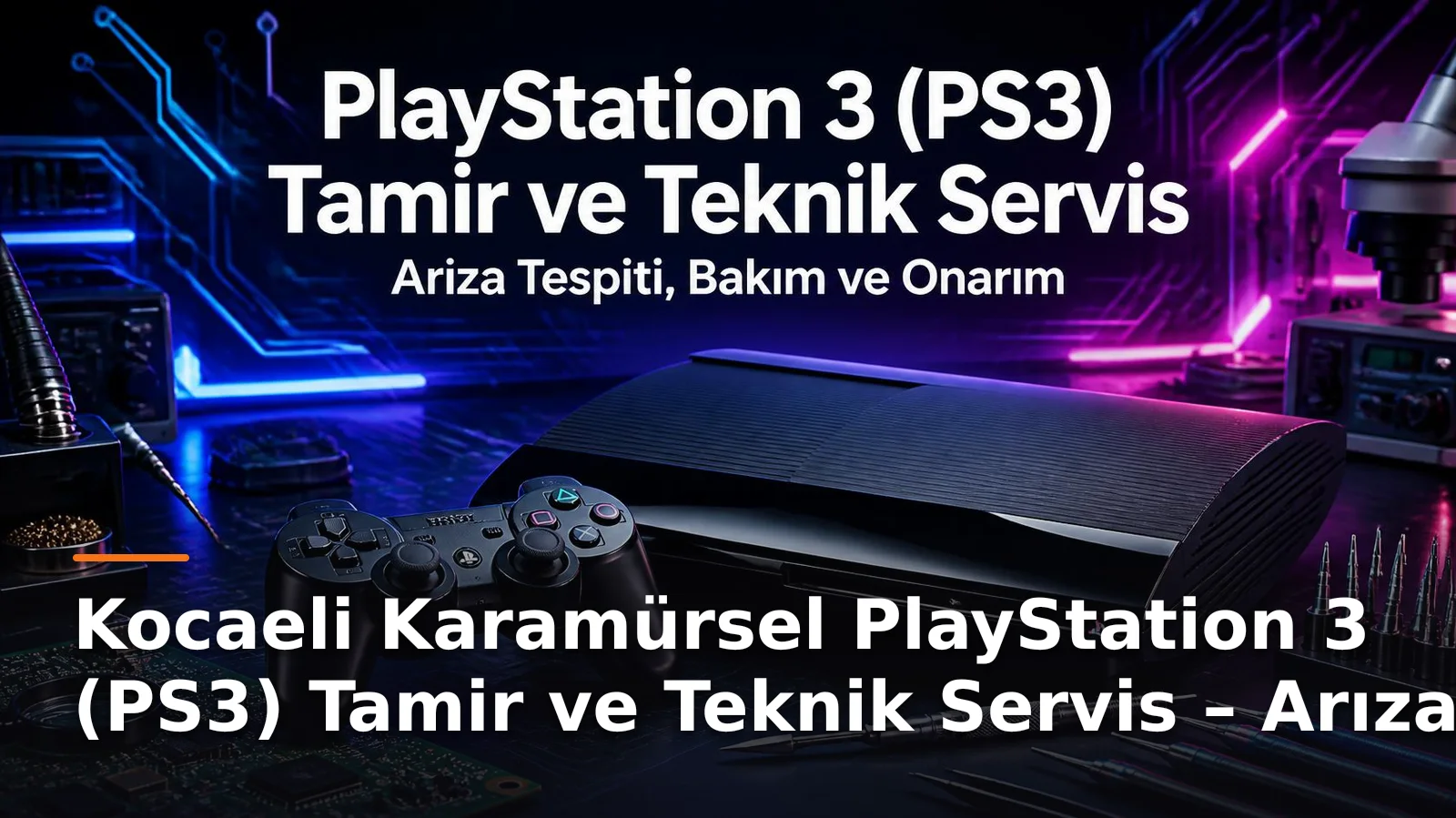 Kocaeli Karamürsel PlayStation 3 (PS3) Tamir ve Bakım Hizmetleri