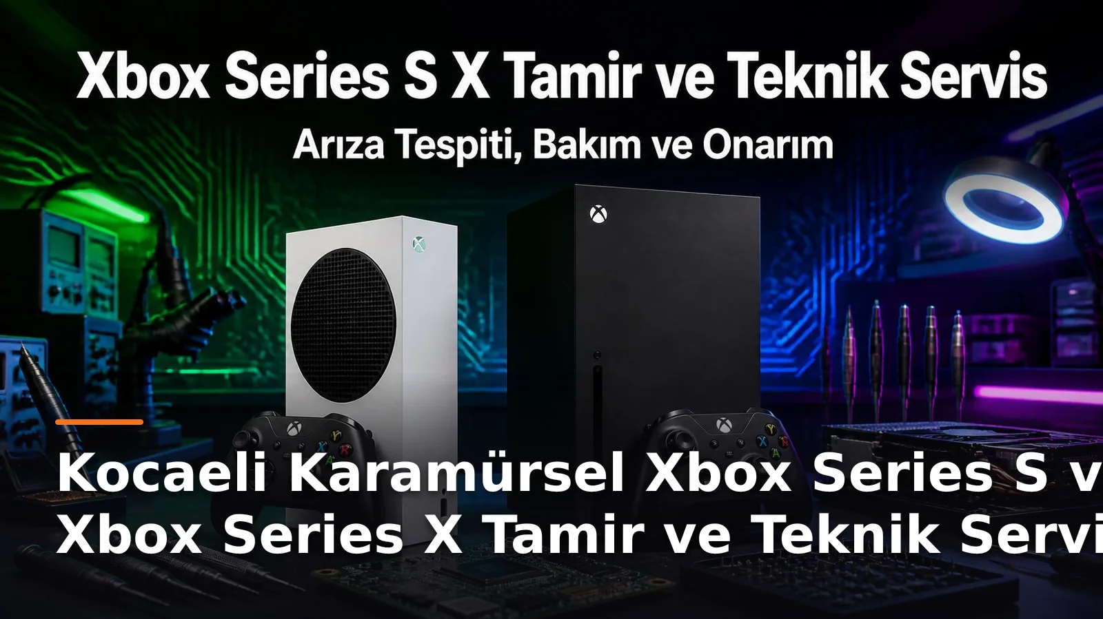 Kocaeli Karamürsel Xbox Series S ve Xbox Series X Tamir ve Bakım Hizmetleri