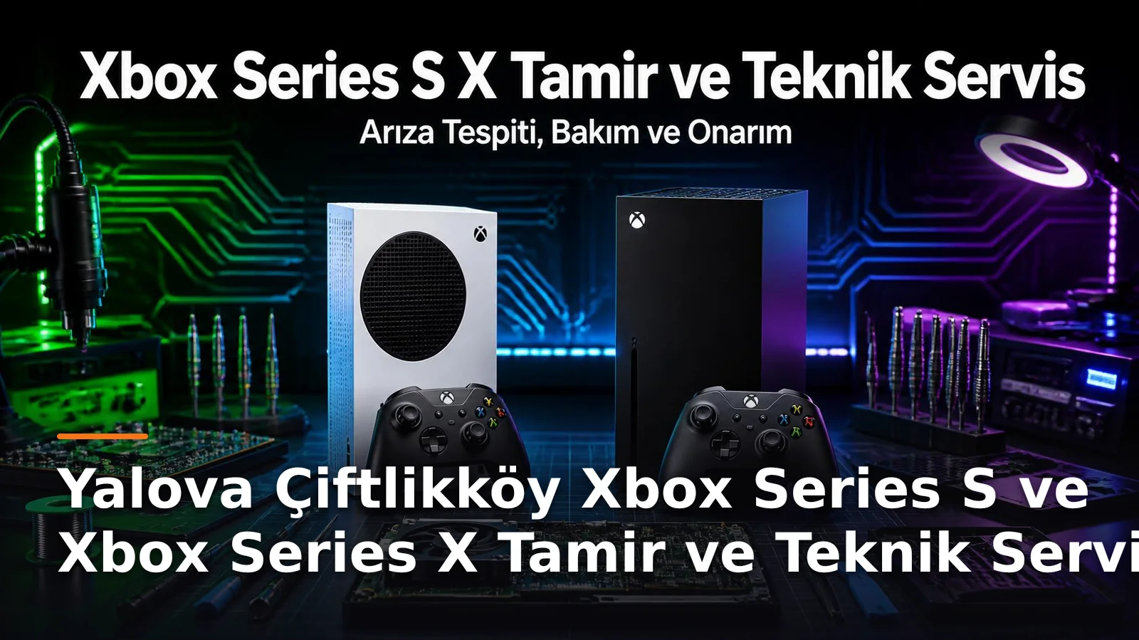 Yalova Çiftlikköy Xbox Series S ve Xbox Series X Tamir ve Teknik Servis – Arıza Tespiti, Bakım ve Onarım