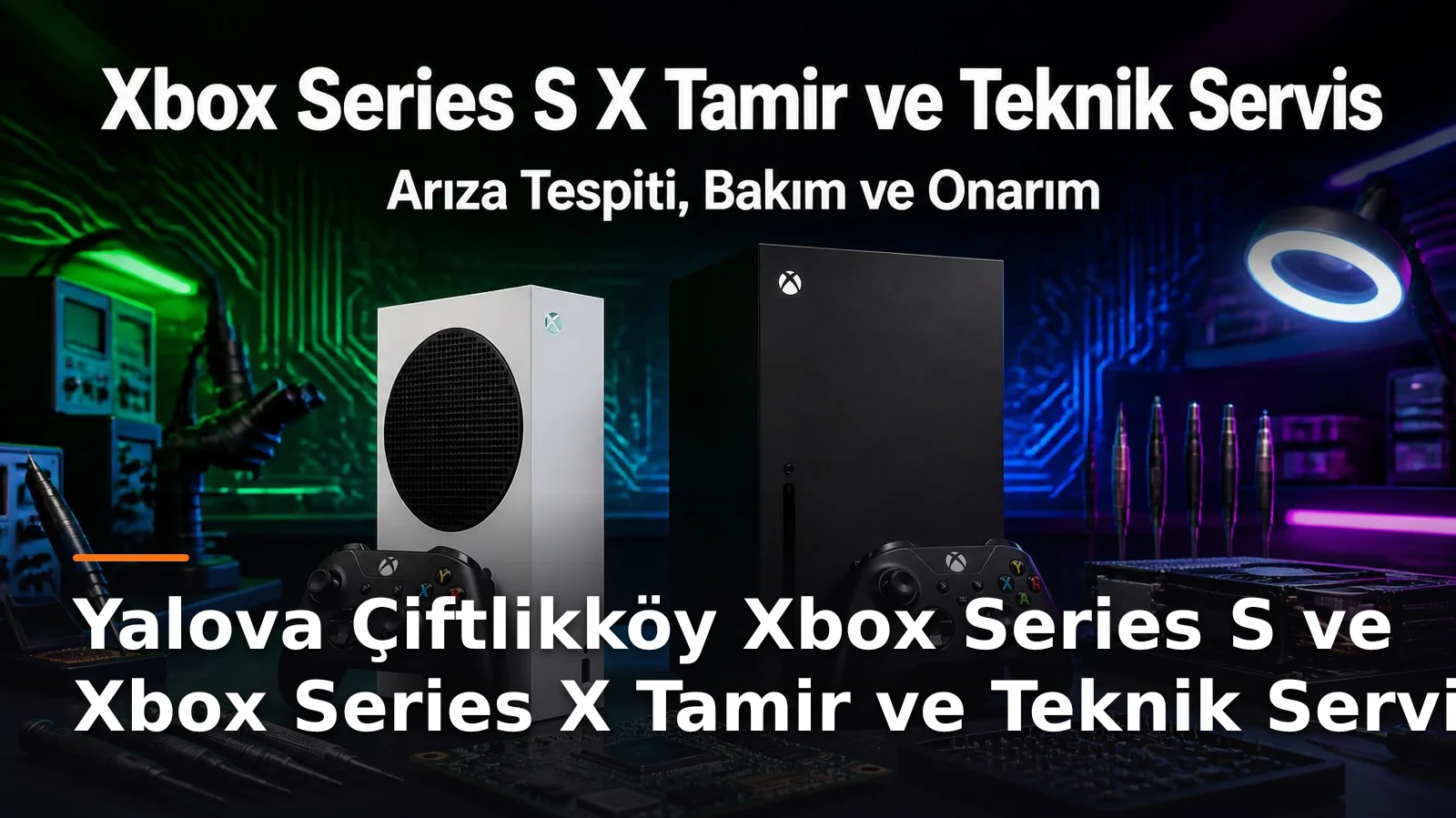 Yalova Çiftlikköy Xbox Series S ve Series X Konsol Tamiri ve Destek Hizmetleri