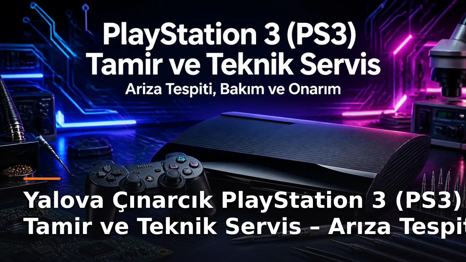 Yalova Çınarcık PlayStation 3 (PS3) Tamir ve Bakım Hizmetleri